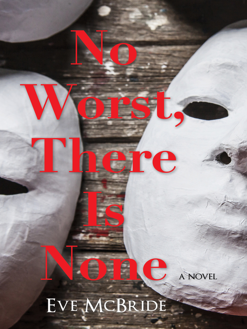 Title details for No Worst, There Is None by Eve McBride - Available